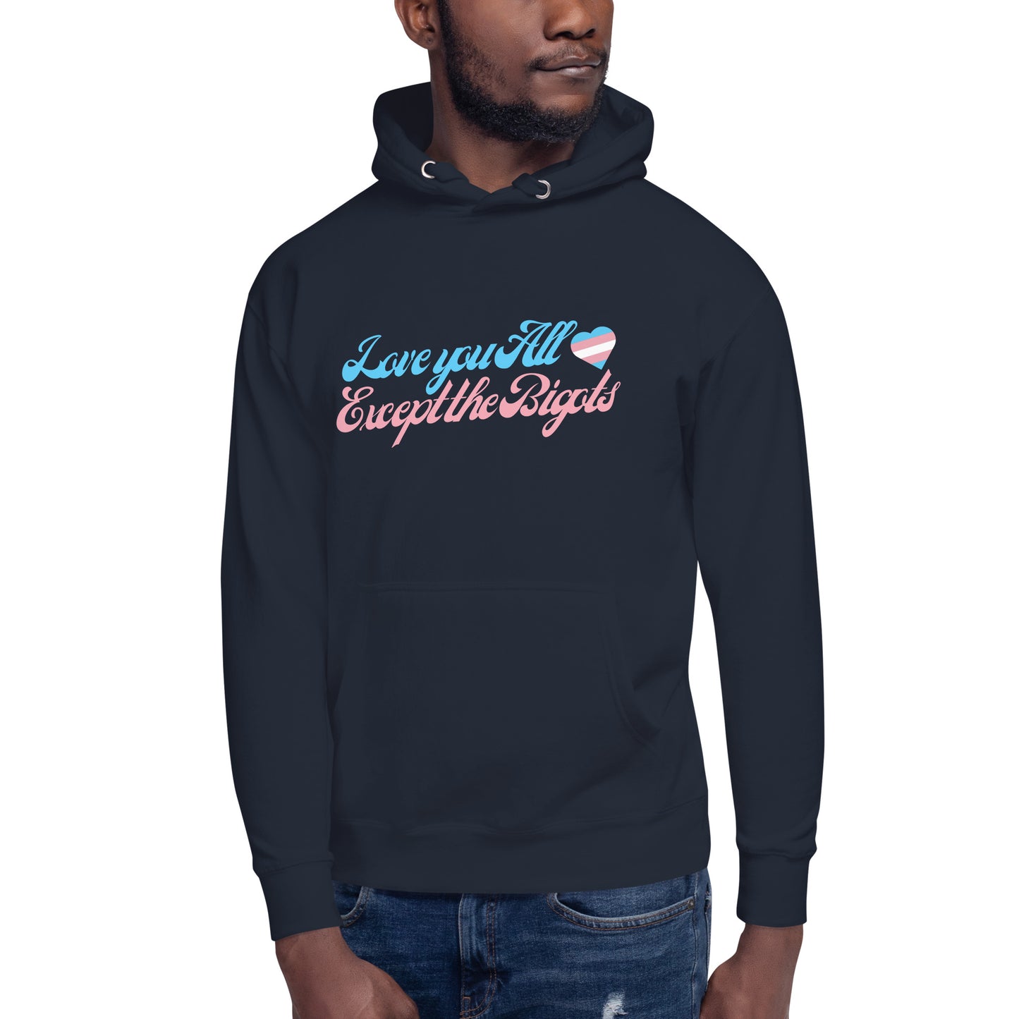 Love You All Except the Bigots Hoodie