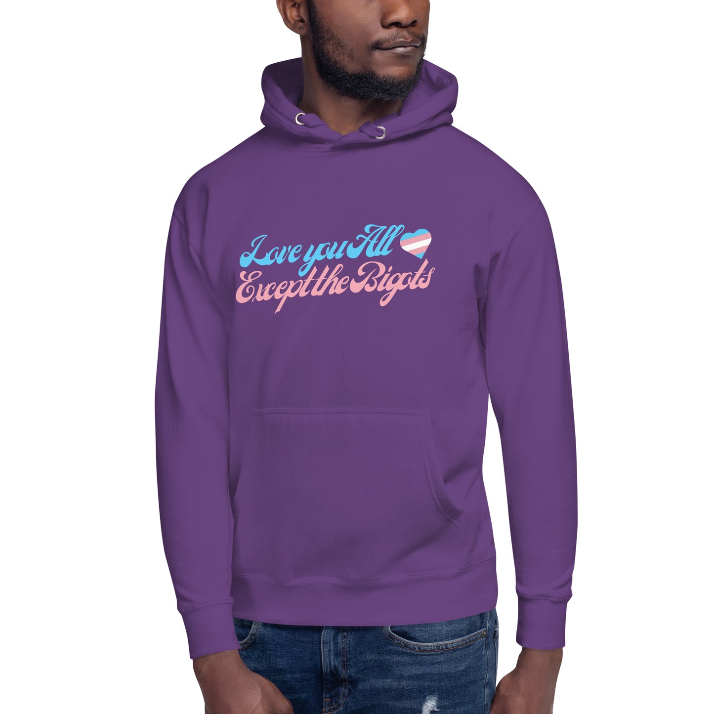 Love You All Except the Bigots Hoodie